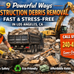 9 Powerful Ways Construction Debris Removal Services Make Cleanup Fast & Stress-Free